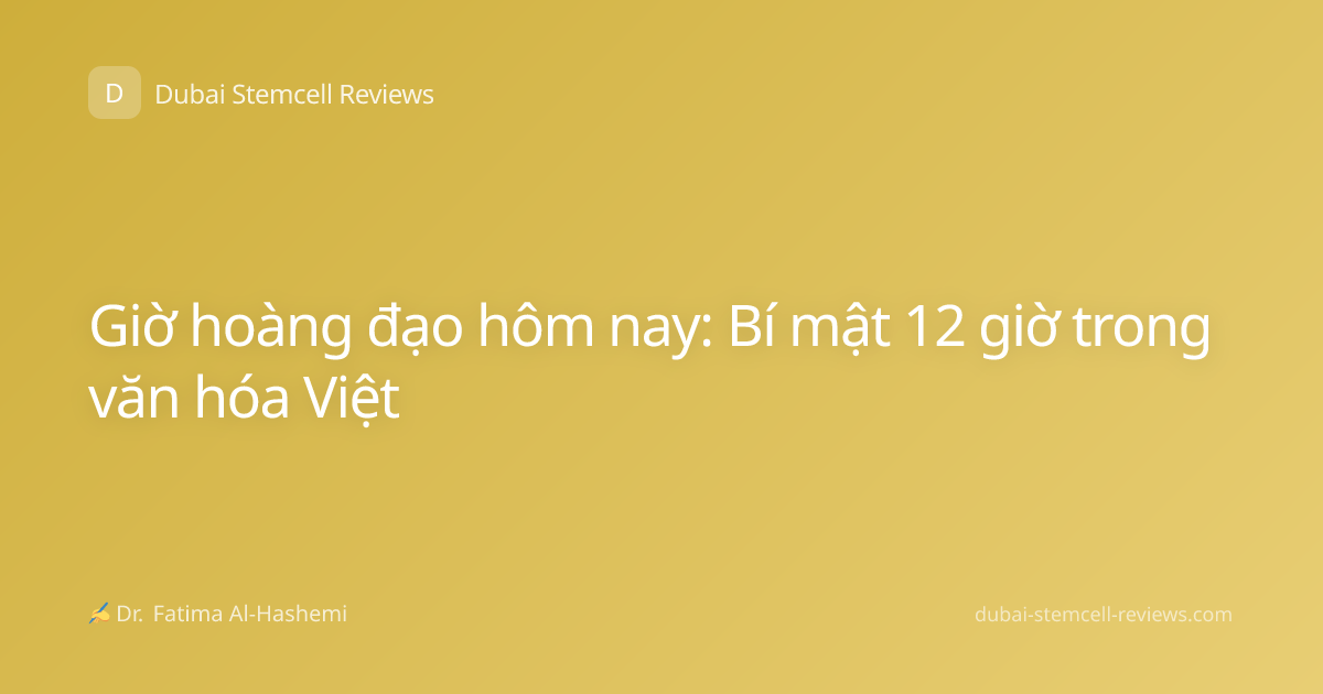 Giờ hoàng đạo hôm nay: Bí mật 12 giờ trong văn hóa Việt