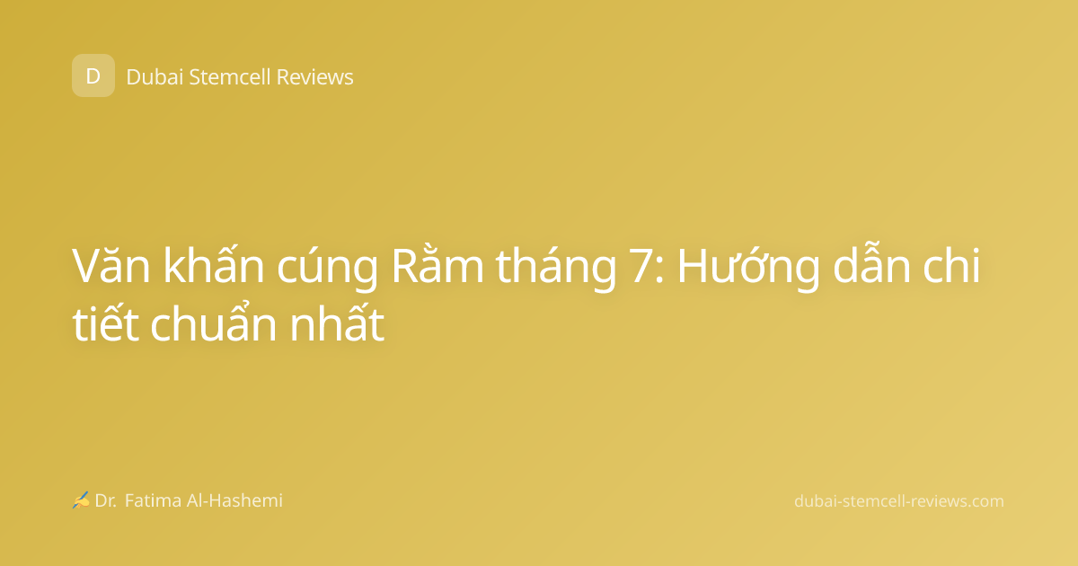Văn khấn cúng Rằm tháng 7: Hướng dẫn chi tiết chuẩn nhất