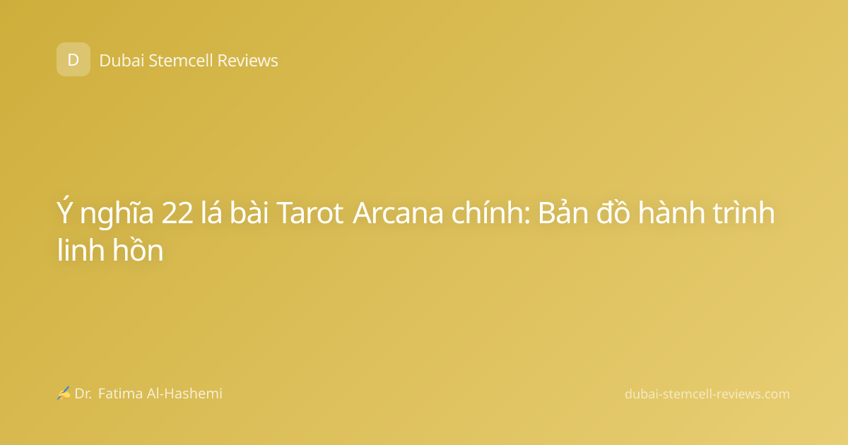Ý nghĩa 22 lá bài Tarot Arcana chính: Bản đồ hành trình linh hồn